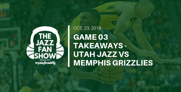 Game 03 Takeaways - Utah Jazz vs. Memphis Grizzlies