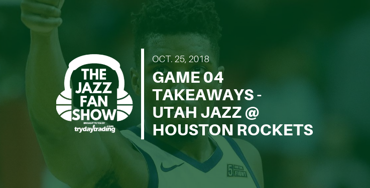 Game 04 Takeaways - Utah Jazz @ Houston Rockets