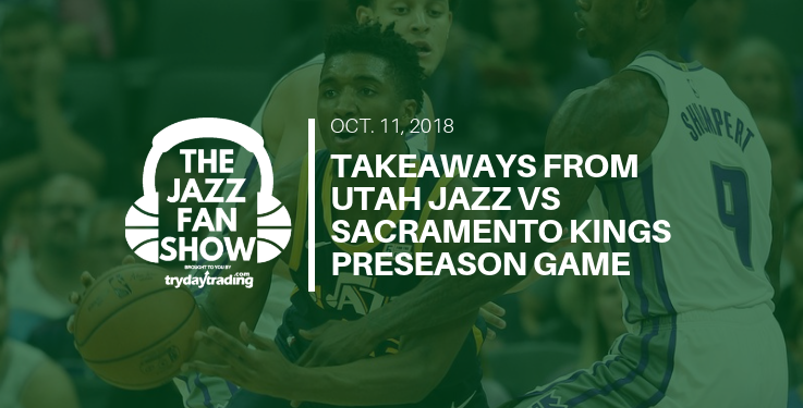 Takeaways - Utah Jazz vs Sacramento Kings Preseason