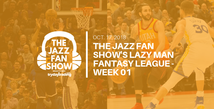 The Jazz Fan Show's Lazy Man Fantasy League - Week 01