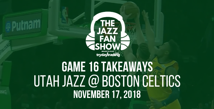 GAME 16 Takeaways - Utah Jazz at Boston Celtics