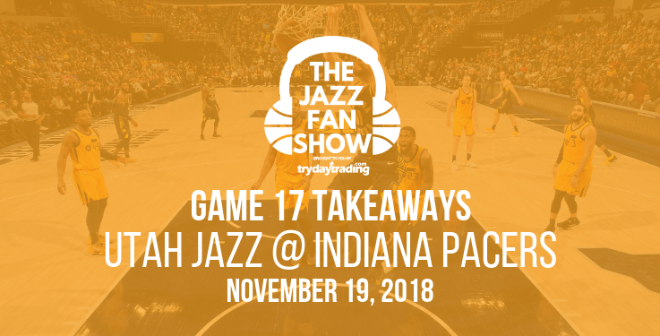 Game 17 Takeaways - Utah Jazz at Indiana Pacers