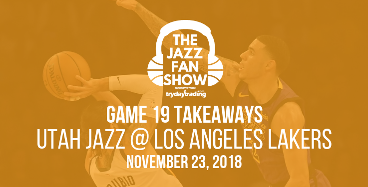 Game 19 Takeaways - Utah Jazz at Los Angeles Lakers
