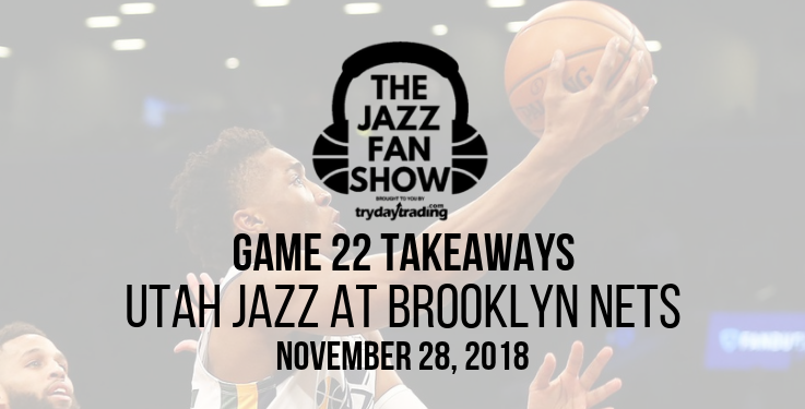 Game 22 Takeaways - Utah Jazz at Brooklyn Nets