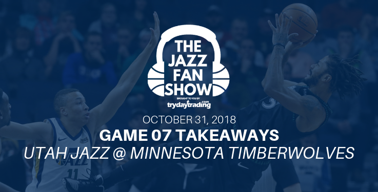 game 07 takeaways - Utah Jazz at Minnesota Timberwolves