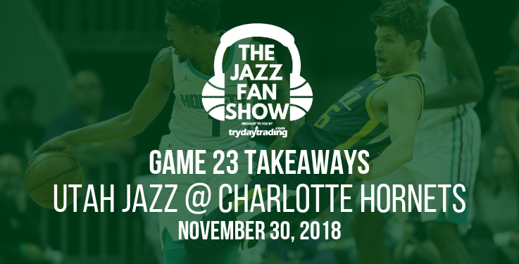 Game 23 Takeaways - Utah Jazz at Charlotte Hornets